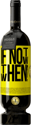 49,95 € Бесплатная доставка | Красное вино Premium Edition MBS® Бронировать If Not Now, then When? Желтая этикетка. Настраиваемая этикетка Бронировать 12 Месяцы Урожай 2016 Tempranillo