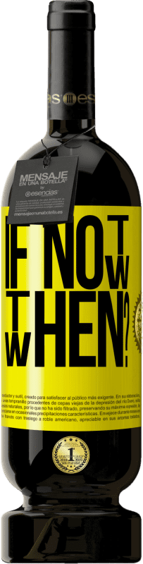 49,95 € 免费送货 | 红酒 高级版 MBS® 预订 If Not Now, then When? 黄色标签. 可自定义的标签 预订 12 个月 收成 2016 Tempranillo