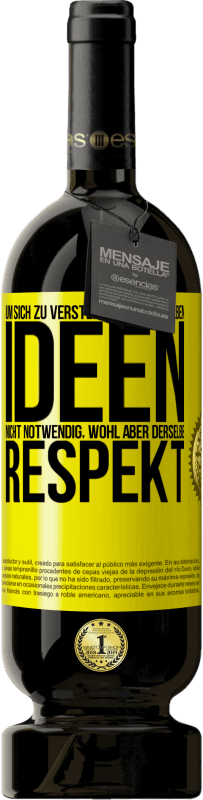 49,95 € Kostenloser Versand | Rotwein Premium Ausgabe MBS® Reserve Um sich zu verstehen, sind dieselben Ideen nicht notwendig, wohl aber derselbe Respekt Gelbes Etikett. Anpassbares Etikett Reserve 12 Monate Ernte 2015 Tempranillo