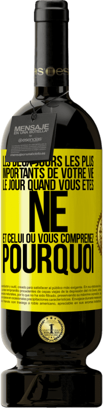 49,95 € Envoi gratuit | Vin rouge Édition Premium MBS® Réserve Les deux jours les plus importants de votre vie: le jour quand vous êtes né et celui où vous comprenez pourquoi Étiquette Jaune. Étiquette personnalisable Réserve 12 Mois Récolte 2015 Tempranillo