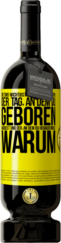 49,95 € Kostenloser Versand | Rotwein Premium Ausgabe MBS® Reserve Die zwei wichtigsten Tage deines Lebens: Der Tag, an dem du geboren wurdest und der, an dem du herausfindest, warum Gelbes Etikett. Anpassbares Etikett Reserve 12 Monate Ernte 2015 Tempranillo