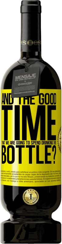 49,95 € Free Shipping | Red Wine Premium Edition MBS® Reserve and the good time that we are going to spend drinking this bottle? Yellow Label. Customizable label Reserve 12 Months Harvest 2016 Tempranillo