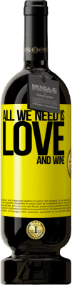 49,95 € Free Shipping | Red Wine Premium Edition MBS® Reserve All we need is love and wine Yellow Label. Customizable label Reserve 12 Months Harvest 2016 Tempranillo