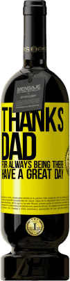 39,95 € Free Shipping | Red Wine Premium Edition MBS® Reserva Thanks dad, for always being there. Have a great day Yellow Label. Customizable label Reserva 12 Months Harvest 2015 Tempranillo