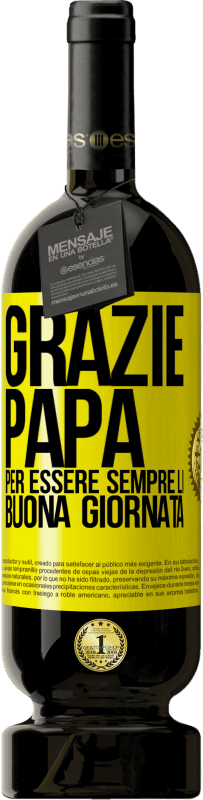 49,95 € Spedizione Gratuita | Vino rosso Edizione Premium MBS® Riserva Grazie papà, per essere sempre lì. Buona giornata Etichetta Gialla. Etichetta personalizzabile Riserva 12 Mesi Raccogliere 2015 Tempranillo