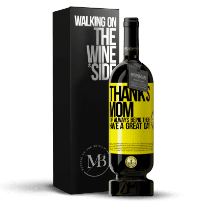 «Thanks mom, for always being there. Have a great day» Premium Edition MBS® Reserve