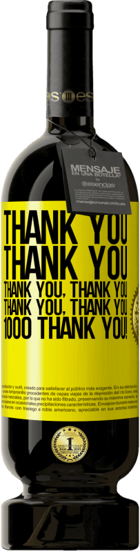49,95 € Free Shipping | Red Wine Premium Edition MBS® Reserve Thank you, Thank you, Thank you, Thank you, Thank you, Thank you 1000 Thank you! Yellow Label. Customizable label Reserve 12 Months Harvest 2016 Tempranillo