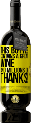 49,95 € Бесплатная доставка | Красное вино Premium Edition MBS® Бронировать Эта бутылка содержит отличное вино и миллионы СПАСИБО! Желтая этикетка. Настраиваемая этикетка Бронировать 12 Месяцы Урожай 2014 Tempranillo