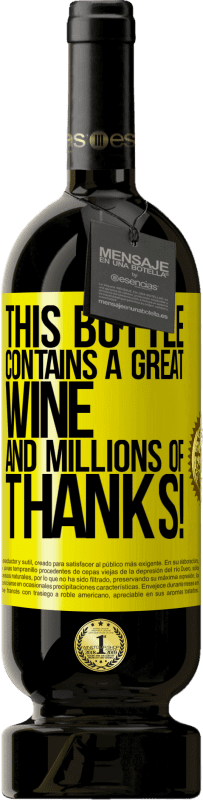 49,95 € 送料無料 | 赤ワイン プレミアム版 MBS® 予約する このボトルには素晴らしいワインと何百万もの感謝が含まれています！ 黄色のラベル. カスタマイズ可能なラベル 予約する 12 月 収穫 2014 Tempranillo