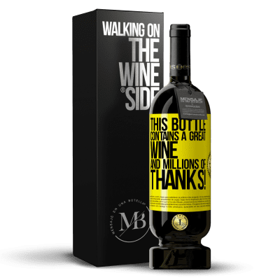 «This bottle contains a great wine and millions of THANKS!» Premium Edition MBS® Reserve