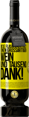 49,95 € Kostenloser Versand | Rotwein Premium Ausgabe MBS® Reserve Diese Flasche enthält einen großartigen Wein und tausend DANK! Gelbes Etikett. Anpassbares Etikett Reserve 12 Monate Ernte 2015 Tempranillo