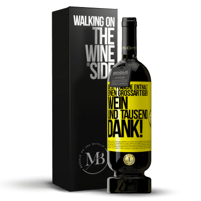 «Diese Flasche enthält einen großartigen Wein und tausend DANK!» Premium Ausgabe MBS® Reserve