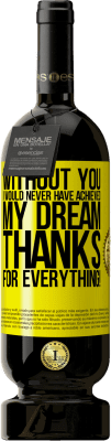 49,95 € Free Shipping | Red Wine Premium Edition MBS® Reserve Without you I would never have achieved my dream. Thanks for everything! Yellow Label. Customizable label Reserve 12 Months Harvest 2016 Tempranillo