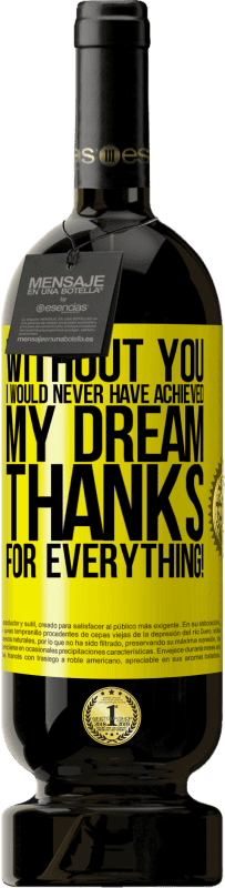 49,95 € Free Shipping | Red Wine Premium Edition MBS® Reserve Without you I would never have achieved my dream. Thanks for everything! Yellow Label. Customizable label Reserve 12 Months Harvest 2016 Tempranillo