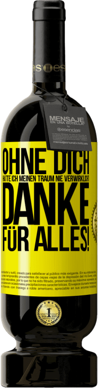 49,95 € Kostenloser Versand | Rotwein Premium Ausgabe MBS® Reserve Ohne dich hätte ich meinen Traum nie verwirklicht. Danke für alles! Gelbes Etikett. Anpassbares Etikett Reserve 12 Monate Ernte 2016 Tempranillo