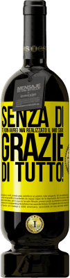 49,95 € Spedizione Gratuita | Vino rosso Edizione Premium MBS® Riserva Senza di te non avrei mai realizzato il mio sogno. Grazie di tutto! Etichetta Gialla. Etichetta personalizzabile Riserva 12 Mesi Raccogliere 2015 Tempranillo