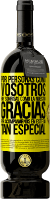 49,95 € Envío gratis | Vino Tinto Edición Premium MBS® Reserva Por personas como vosotros hay sonrisas como la nuestra. Gracias por acompañarnos en este día tan especial Etiqueta Amarilla. Etiqueta personalizable Reserva 12 Meses Cosecha 2016 Tempranillo
