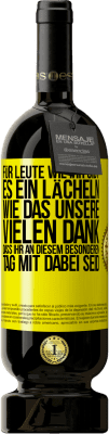 49,95 € Kostenloser Versand | Rotwein Premium Ausgabe MBS® Reserve Für Leute wie ihr gibt es ein Lächeln wie das unsere. Vielen Dank, dass ihr an diesem besonderen Tag mit dabei seid Gelbes Etikett. Anpassbares Etikett Reserve 12 Monate Ernte 2015 Tempranillo