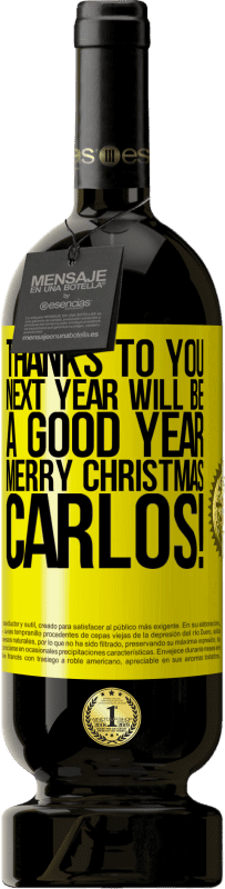 49,95 € Free Shipping | Red Wine Premium Edition MBS® Reserve Thanks to you next year will be a good year. Merry Christmas, Carlos! Yellow Label. Customizable label Reserve 12 Months Harvest 2015 Tempranillo