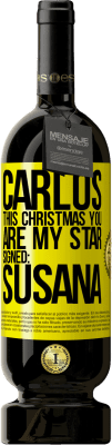 29,95 € Free Shipping | Red Wine Premium Edition MBS® Reserva Carlos, this Christmas you are my star. Signed: Susana Yellow Label. Customizable label Reserva 12 Months Harvest 2014 Tempranillo
