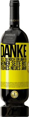 49,95 € Kostenloser Versand | Rotwein Premium Ausgabe MBS® Reserve Danke, dass du noch ein Jahr an meiner Seite bist. Frohes neues Jahr! Gelbes Etikett. Anpassbares Etikett Reserve 12 Monate Ernte 2016 Tempranillo