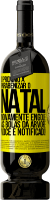 49,95 € Envio grátis | Vinho tinto Edição Premium MBS® Reserva O próximo a parabenizar o Natal novamente engole as bolas da árvore. Você é notificado! Etiqueta Amarela. Etiqueta personalizável Reserva 12 Meses Colheita 2016 Tempranillo