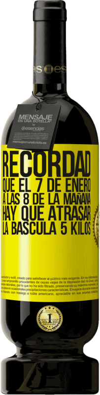 49,95 € Envío gratis | Vino Tinto Edición Premium MBS® Reserva Recordad que el 7 de enero a las 8 de la mañana hay que atrasar la báscula 5 Kilos Etiqueta Amarilla. Etiqueta personalizable Reserva 12 Meses Cosecha 2015 Tempranillo