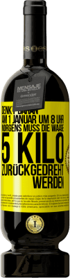 49,95 € Kostenloser Versand | Rotwein Premium Ausgabe MBS® Reserve Denkt daran, am 1. Januar um 8 Uhr morgens muss die Waage 5 Kilo zurückgedreht werden Gelbes Etikett. Anpassbares Etikett Reserve 12 Monate Ernte 2015 Tempranillo