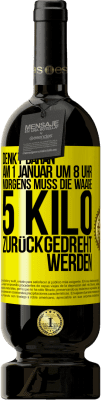 49,95 € Kostenloser Versand | Rotwein Premium Ausgabe MBS® Reserve Denkt daran, am 1. Januar um 8 Uhr morgens muss die Waage 5 Kilo zurückgedreht werden Gelbes Etikett. Anpassbares Etikett Reserve 12 Monate Ernte 2016 Tempranillo
