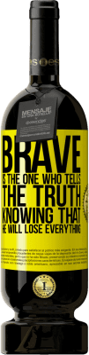 49,95 € 免费送货 | 红酒 高级版 MBS® 预订 勇敢的人说实话，知道自己将失去一切 黄色标签. 可自定义的标签 预订 12 个月 收成 2016 Tempranillo