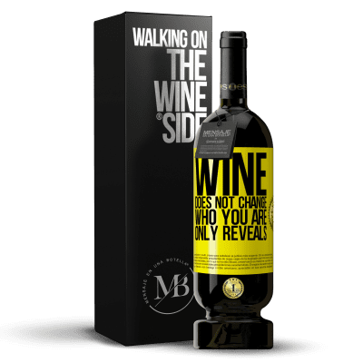 «Wine does not change who you are. Only reveals» Premium Edition MBS® Reserve