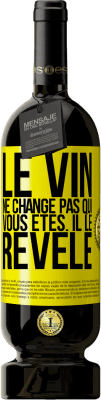 49,95 € Envoi gratuit | Vin rouge Édition Premium MBS® Réserve Le vin ne change pas qui vous êtes. Il le révèle Étiquette Jaune. Étiquette personnalisable Réserve 12 Mois Récolte 2015 Tempranillo