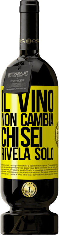 49,95 € Spedizione Gratuita | Vino rosso Edizione Premium MBS® Riserva Il vino non cambia chi sei. Rivela solo Etichetta Gialla. Etichetta personalizzabile Riserva 12 Mesi Raccogliere 2015 Tempranillo