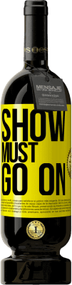 49,95 € Free Shipping | Red Wine Premium Edition MBS® Reserve The show must go on Yellow Label. Customizable label Reserve 12 Months Harvest 2015 Tempranillo