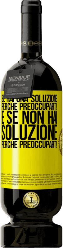 49,95 € Spedizione Gratuita | Vino rosso Edizione Premium MBS® Riserva Se hai una soluzione, perché preoccuparti! E se non hai soluzione, perché preoccuparti! Etichetta Gialla. Etichetta personalizzabile Riserva 12 Mesi Raccogliere 2015 Tempranillo