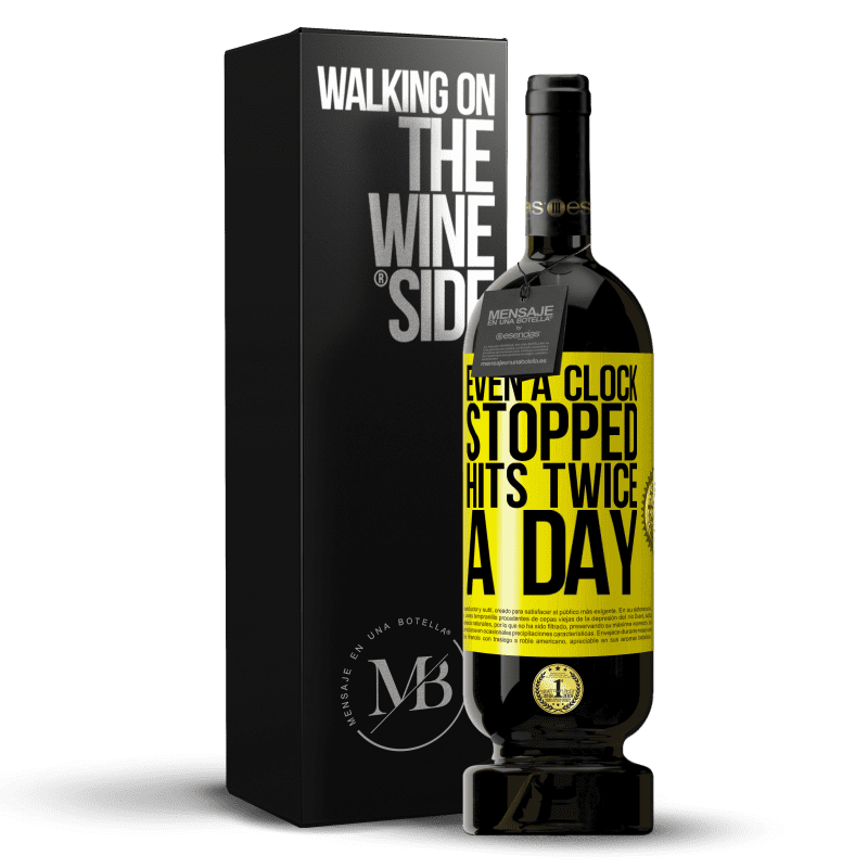 49,95 € Free Shipping | Red Wine Premium Edition MBS® Reserve Even a clock stopped hits twice a day Yellow Label. Customizable label Reserve 12 Months Harvest 2013 Tempranillo