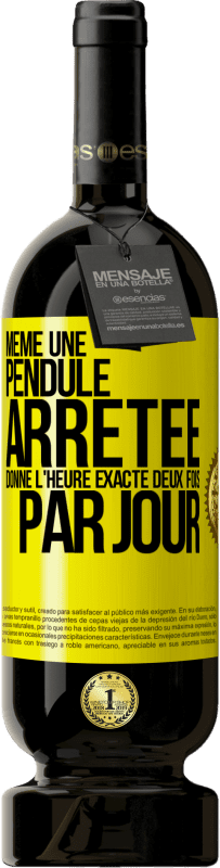 49,95 € Envoi gratuit | Vin rouge Édition Premium MBS® Réserve Même une pendule arrêtée donne l'heure exacte deux fois par jour Étiquette Jaune. Étiquette personnalisable Réserve 12 Mois Récolte 2014 Tempranillo