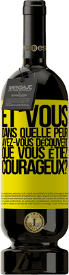 49,95 € Envoi gratuit | Vin rouge Édition Premium MBS® Réserve Et vous, dans quelle peur avez-vous découvert que vous étiez courageux? Étiquette Jaune. Étiquette personnalisable Réserve 12 Mois Récolte 2015 Tempranillo