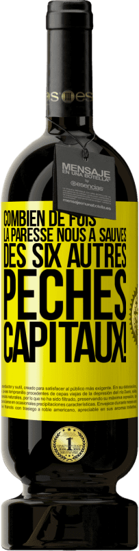 49,95 € Envoi gratuit | Vin rouge Édition Premium MBS® Réserve Combien de fois la paresse nous a sauvés des six autres péchés capitaux! Étiquette Jaune. Étiquette personnalisable Réserve 12 Mois Récolte 2015 Tempranillo