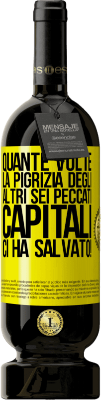 49,95 € Spedizione Gratuita | Vino rosso Edizione Premium MBS® Riserva quante volte la pigrizia degli altri sei peccati capitali ci ha salvato! Etichetta Gialla. Etichetta personalizzabile Riserva 12 Mesi Raccogliere 2015 Tempranillo