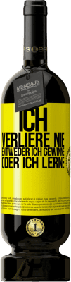 49,95 € Kostenloser Versand | Rotwein Premium Ausgabe MBS® Reserve Ich verliere nie. Entweder ich gewinne oder ich lerne Gelbes Etikett. Anpassbares Etikett Reserve 12 Monate Ernte 2016 Tempranillo