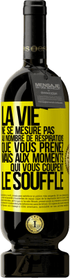 49,95 € Envoi gratuit | Vin rouge Édition Premium MBS® Réserve La vie ne se mesure pas au nombre de respirations que vous prenez mais aux moments qui vous coupent le souffle Étiquette Jaune. Étiquette personnalisable Réserve 12 Mois Récolte 2015 Tempranillo