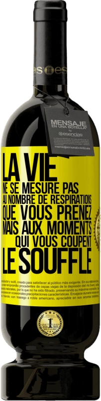 49,95 € Envoi gratuit | Vin rouge Édition Premium MBS® Réserve La vie ne se mesure pas au nombre de respirations que vous prenez mais aux moments qui vous coupent le souffle Étiquette Jaune. Étiquette personnalisable Réserve 12 Mois Récolte 2016 Tempranillo