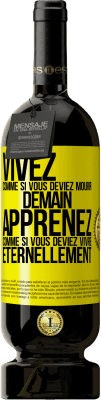49,95 € Envoi gratuit | Vin rouge Édition Premium MBS® Réserve Vivez comme si vous deviez mourir demain. Apprenez comme si vous deviez vivre éternellement Étiquette Jaune. Étiquette personnalisable Réserve 12 Mois Récolte 2016 Tempranillo