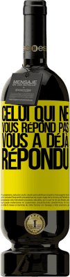 49,95 € Envoi gratuit | Vin rouge Édition Premium MBS® Réserve Celui qui ne vous répond pas, vous a déjà répondu Étiquette Jaune. Étiquette personnalisable Réserve 12 Mois Récolte 2015 Tempranillo