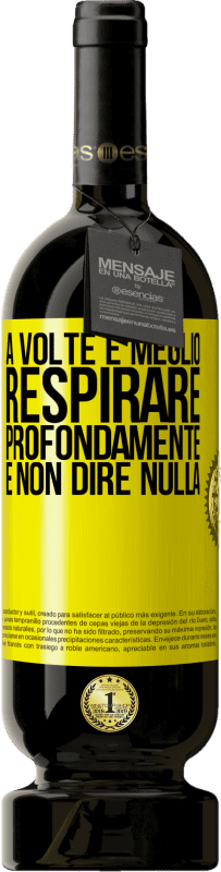 49,95 € Spedizione Gratuita | Vino rosso Edizione Premium MBS® Riserva A volte è meglio respirare profondamente e non dire nulla Etichetta Gialla. Etichetta personalizzabile Riserva 12 Mesi Raccogliere 2016 Tempranillo