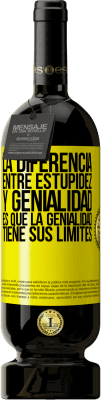 49,95 € Envío gratis | Vino Tinto Edición Premium MBS® Reserva La diferencia entre estupidez y genialidad, es que la genialidad tiene sus límites Etiqueta Amarilla. Etiqueta personalizable Reserva 12 Meses Cosecha 2016 Tempranillo