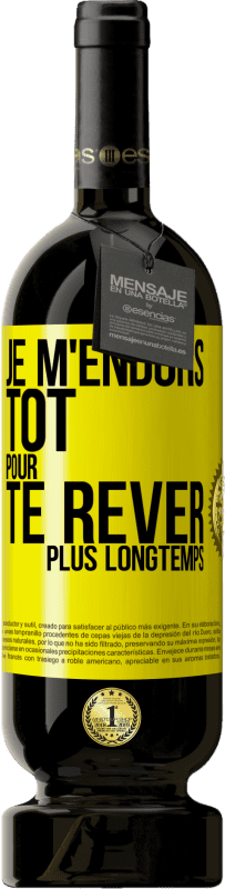 49,95 € Envoi gratuit | Vin rouge Édition Premium MBS® Réserve Je m'endors tôt pour te rêver plus longtemps Étiquette Jaune. Étiquette personnalisable Réserve 12 Mois Récolte 2015 Tempranillo