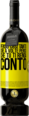 49,95 € Spedizione Gratuita | Vino rosso Edizione Premium MBS® Riserva Penso così tanto che a volte penso che tu ti renda conto Etichetta Gialla. Etichetta personalizzabile Riserva 12 Mesi Raccogliere 2016 Tempranillo