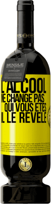 49,95 € Envoi gratuit | Vin rouge Édition Premium MBS® Réserve L'alcool ne change pas qui vous êtes. Il le révèle Étiquette Jaune. Étiquette personnalisable Réserve 12 Mois Récolte 2016 Tempranillo